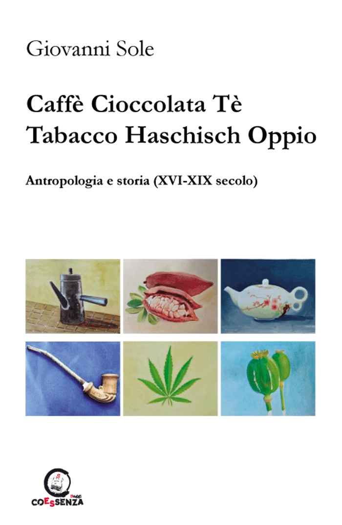 “Caffè Cioccolata Tè Tabacco Haschisch Oppio” di Giovanni Sole