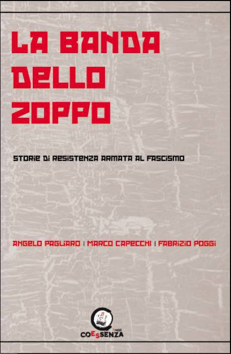 La Banda dello Zoppo - Storie di Resistenza armata al Fascismo